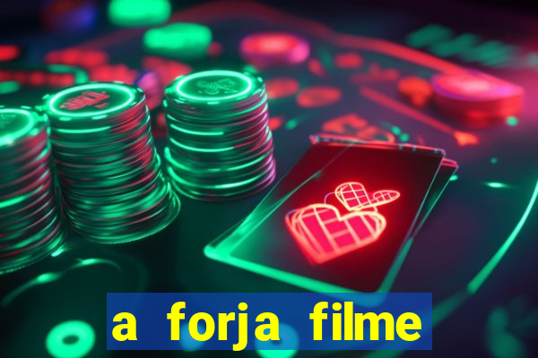 a forja filme completo dublado topflix